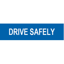 Drive Safely Sign 1200x300mm, (corflute)