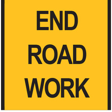 End Road Work Sign 600x600mm, (corflute)